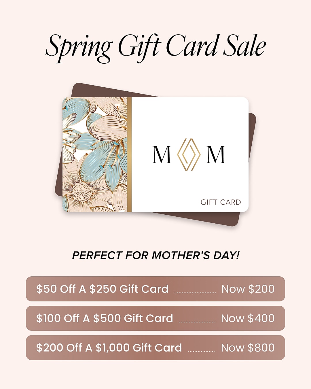 Spring gift card sale for Mother's Day discounts.